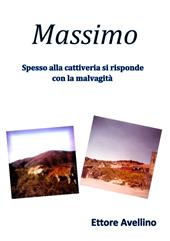 Massimo. Spesso alla cattiveria si risponde con la malvagità