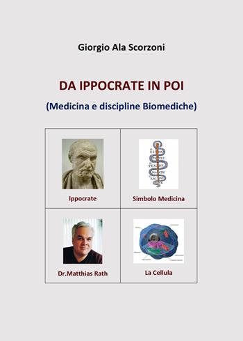Da Ippocrate in poi. (Medicina e discipline biomediche) - Giorgio Ala Scorzoni - Libro PubMe 2018 | Libraccio.it