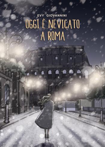 Oggi è nevicato a Roma - Evy Giovannini - Libro PubMe 2018 | Libraccio.it