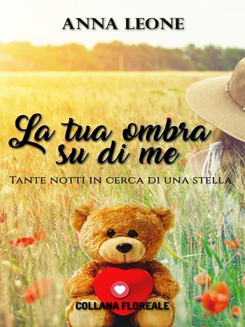 La tua ombra su di me. Tante notti in cerca di una stella - Anna Leone - Libro PubMe 2018 | Libraccio.it