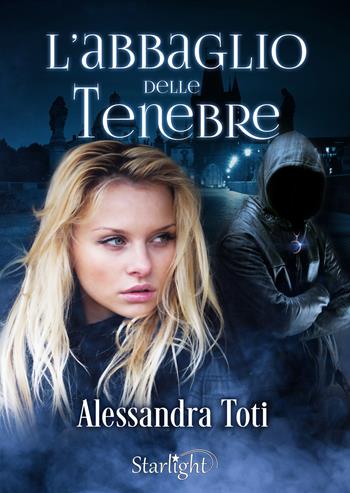 L' abbaglio delle tenebre - Alessandra Toti - Libro PubMe 2018, Starlight | Libraccio.it