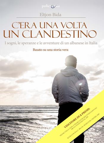 C'era una volta un clandestino. I sogni, le speranze e le avventure di un albanese in Italia - Eltjon Bida - Libro PubMe 2018 | Libraccio.it