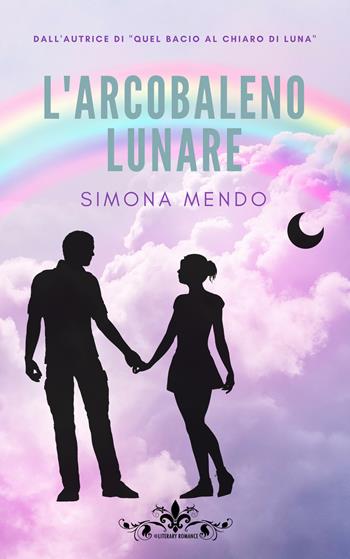L' arcobaleno lunare - Simona Mendo - Libro PubMe 2019 | Libraccio.it