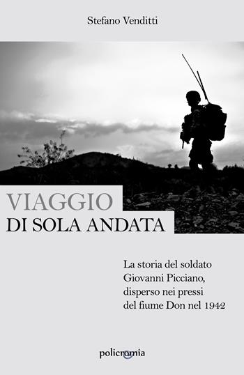 Viaggio di sola andata. La storia del soldato Giovanni Picciano, disperso nei pressi del fiume Don nel 1942 - Stefano Venditti - Libro PubMe 2019 | Libraccio.it