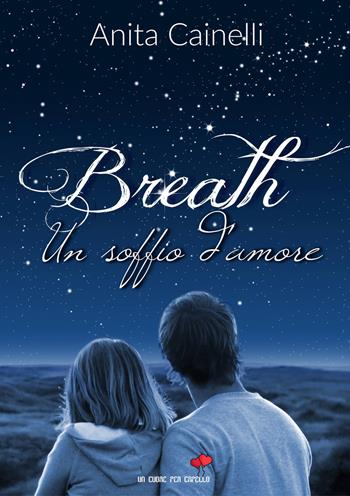 Breath. Un soffio d'amore - Anita Cainelli - Libro PubMe 2019, Un cuore per capello | Libraccio.it