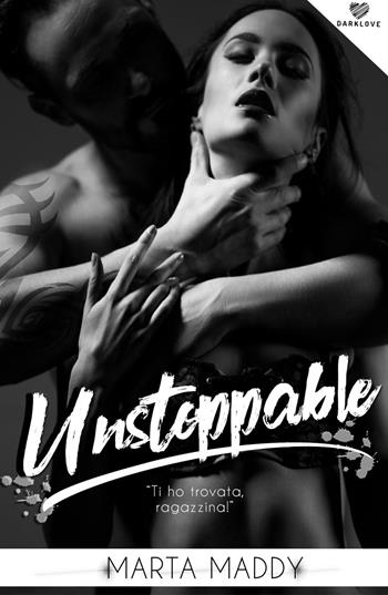 Unstoppable - Marta Maddy - Libro PubMe 2019, DarkLove | Libraccio.it