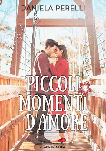 Piccoli momenti d'amore - Daniela Perelli - Libro PubMe 2019 | Libraccio.it