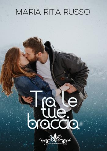 Tra le tue braccia - Maria Rita Russo - Libro PubMe 2019 | Libraccio.it
