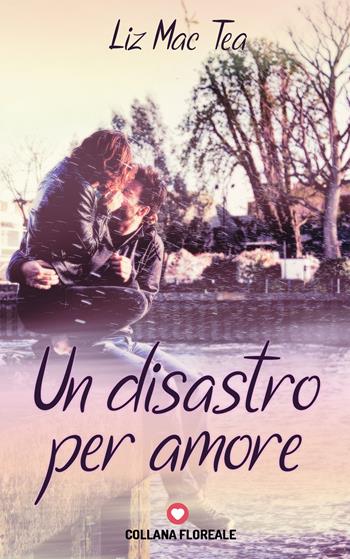 Un disastro per amore - Liz Mac Tea - Libro PubMe 2019 | Libraccio.it
