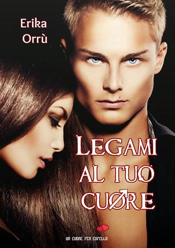 Legami al tuo cuore - Erika Orrù - Libro PubMe 2019, Un cuore per capello | Libraccio.it