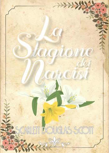 La stagione dei narcisi - Scarlett Douglas Scott - Libro PubMe 2019 | Libraccio.it