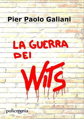 La guerra dei Wits - Pier Paolo Galiani - Libro PubMe 2019 | Libraccio.it