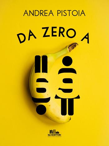 Da zero a 69 - Andrea Pistoia - Libro PubMe 2019, Gli scrittori della porta accanto | Libraccio.it