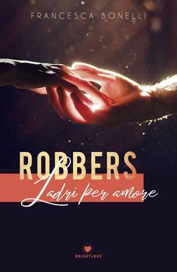 Robbers. Ladri per amore - Francesca Bonelli - Libro PubMe 2019, BrightLove | Libraccio.it