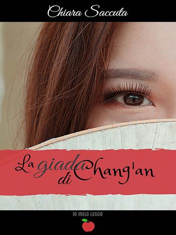 La giada di Chang'an - Chiara Saccuta - Libro PubMe 2019, Io me lo leggo | Libraccio.it