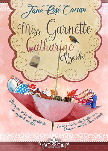 Miss Garnette Catharine Book: Spezie & desideri-Un tè alla zucca-Strenne & cannella e Rum & segreti - Jane Rose Caruso - Libro PubMe 2019, Literary Romance | Libraccio.it