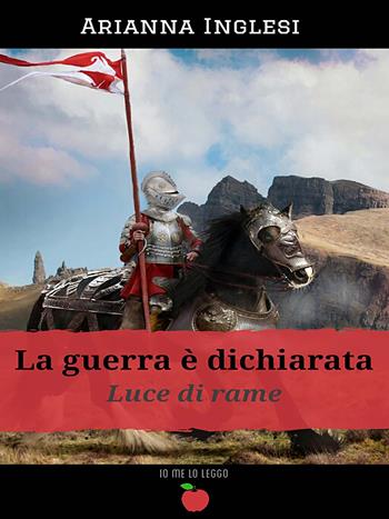 La guerra è dichiarata. Luce di rame - Arianna Inglesi - Libro PubMe 2019, Io me lo leggo | Libraccio.it