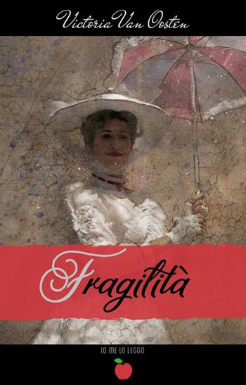 Fragilità - Victoria Van Oosten - Libro PubMe 2019, Io me lo leggo | Libraccio.it