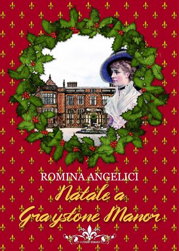 Natale a Graystone Manor - Romina Angelici - Libro PubMe 2019, Literary Romance | Libraccio.it