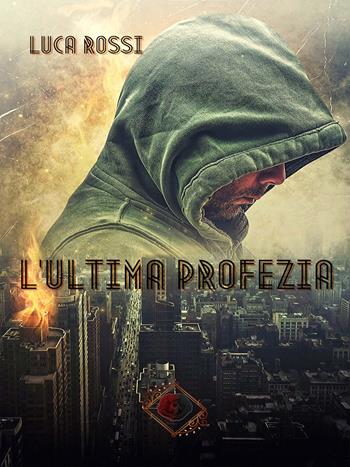 L' ultima profezia - Luca Rossi - Libro PubMe 2019, Nhope | Libraccio.it