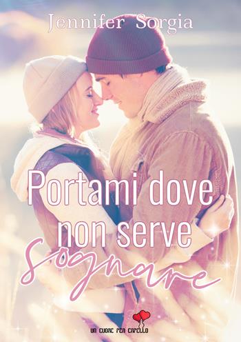 Portami dove non serve sognare - Jennifer Sorgia - Libro PubMe 2020, Un cuore per capello | Libraccio.it