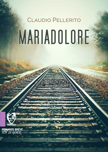 Mariadolore - Claudio Pellerito - Libro PubMe 2020, Human | Libraccio.it