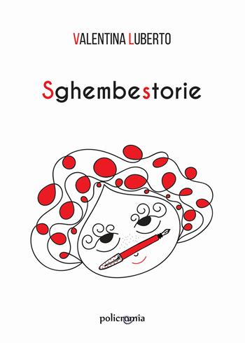 Sghembestorie - Valentina Luberto - Libro PubMe 2020, Policromia | Libraccio.it