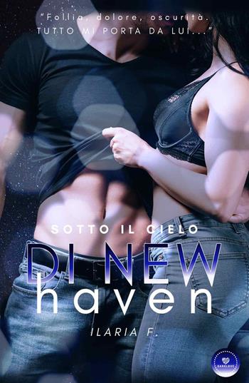 Sotto il cielo di New Haven - Ilaria F. - Libro PubMe 2020, DarkLove | Libraccio.it