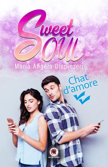 Sweet soul. Chat d'amore - Maria Angela Dispinzeri - Libro PubMe 2020, Floreale | Libraccio.it