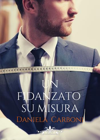 Un fidanzato su misura - Daniela Carboni - Libro PubMe 2020, Literary Romance | Libraccio.it