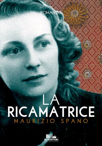 La ricamatrice - Maurizio Spano - Libro PubMe 2020, Gli scrittori della porta accanto | Libraccio.it