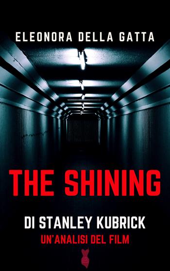 The Shining di Stanley Kubrick. Un'analisi del film - Eleonora Della Gatta - Libro PubMe 2020, Little Black Dress | Libraccio.it