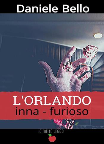 L' Orlando inna-furioso - Daniele Bello - Libro PubMe 2020, Io me lo leggo | Libraccio.it