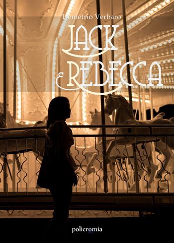 Jack e Rebecca - Demetrio Verbaro - Libro PubMe 2020, Policromia | Libraccio.it
