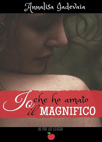 Io che ho amato il Magnifico - Annalisa Iadevaia - Libro PubMe 2020, Io me lo leggo | Libraccio.it