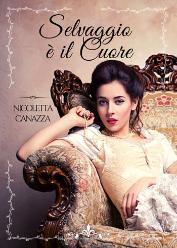 Selvaggio è il cuore - Nicoletta Canazza - Libro PubMe 2020, Literary Romance | Libraccio.it