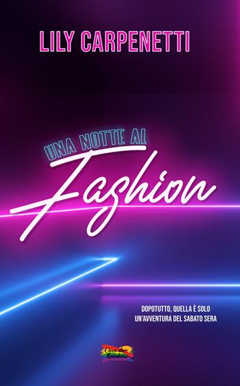 Una notte al Fashion - Lily Carpenetti - Libro PubMe 2020, Over the rainbow | Libraccio.it