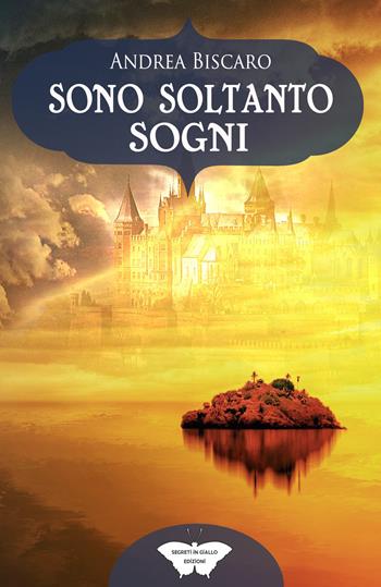 Sono soltanto sogni - Andrea Biscaro - Libro PubMe 2020, Segreti in giallo | Libraccio.it