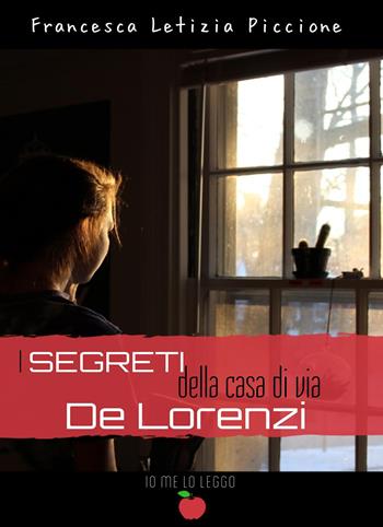 I segreti della casa di via De Lorenzi - Francesca Letizia Piccione - Libro PubMe 2020, Io me lo leggo | Libraccio.it