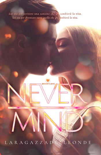 Never mind - Laragazzadelleonde - Libro PubMe 2020, BrightLove | Libraccio.it