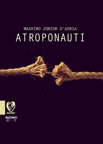 Atroponauti - Massimo jr. D'Auria - Libro PubMe 2020, Human | Libraccio.it