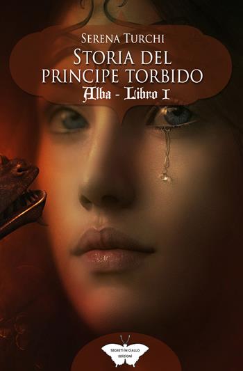 Alba. Storia del Principe Torbido. Vol. 1 - Serena Turchi - Libro PubMe 2020, Segreti in giallo | Libraccio.it