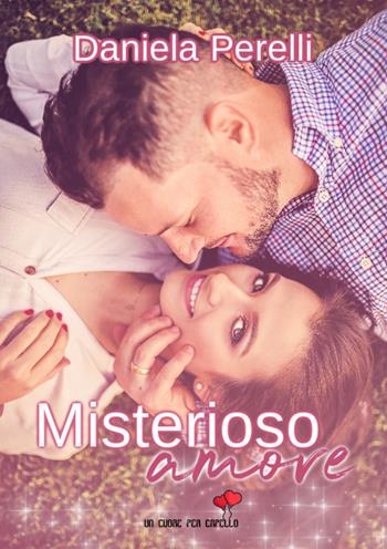 Misterioso amore - Daniela Perelli - Libro PubMe 2020, Un cuore per capello | Libraccio.it