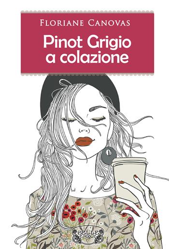 Pinot grigio a colazione - Floriane Canovas - Libro PubMe 2020, Belle Époque | Libraccio.it