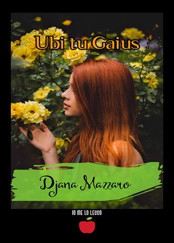 Ubi tu Gaius - Djana Mazzaro - Libro PubMe 2020, Io me lo leggo | Libraccio.it