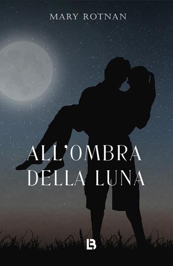 All'ombra della Luna - Mary Rotnan - Libro PubMe 2020 | Libraccio.it