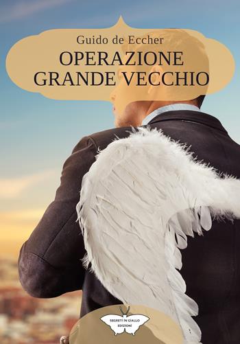 Operazione Grande Vecchio - Guido De Eccher - Libro PubMe 2020, Segreti in giallo | Libraccio.it