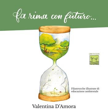 Fa rima con futuro.... Filastrocche illustrate di educazione ambientale - Valentina D'Amora - Libro PubMe 2020 | Libraccio.it
