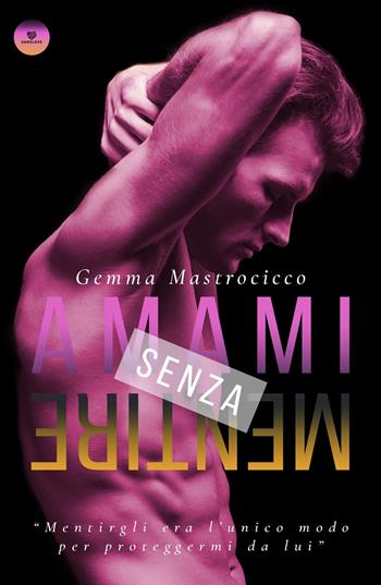 Amami senza mentire - Gemma Mastrocicco - Libro PubMe 2020, DarkLove | Libraccio.it