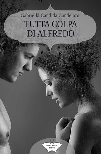 Tutta colpa di Alfredo - Gabriella Candida Candeloro - Libro PubMe 2020, Segreti in giallo | Libraccio.it